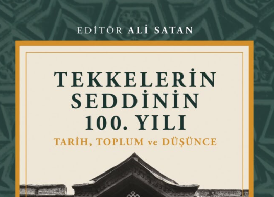 Tekkelerin Seddinin 100. Yılı: Tarih, Toplum ve Düşünce
